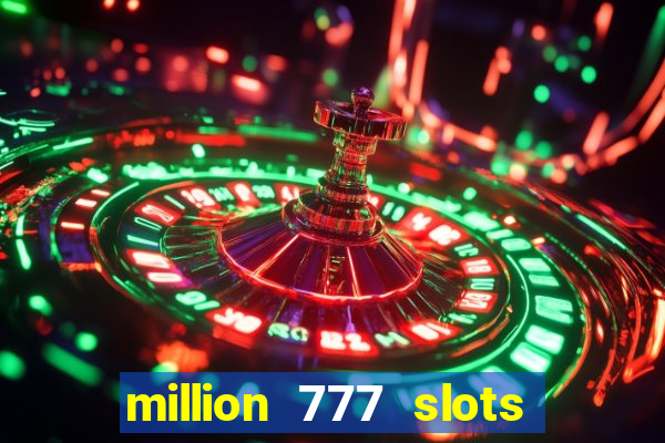 million 777 slots paga mesmo